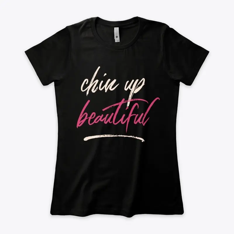 Chin Up Beautiful