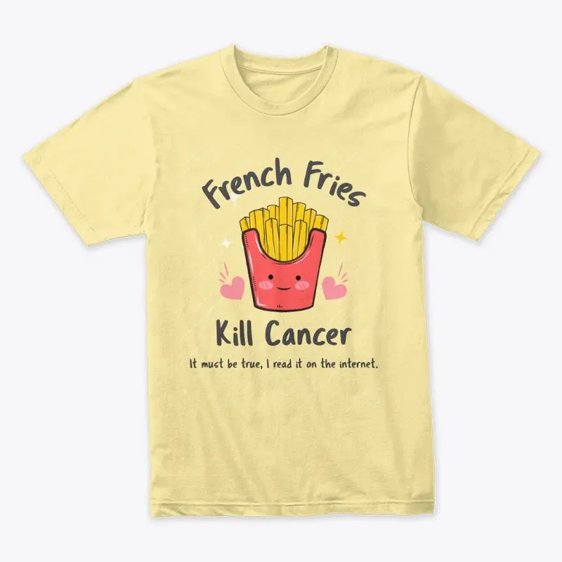 French Fries Kill Cancer